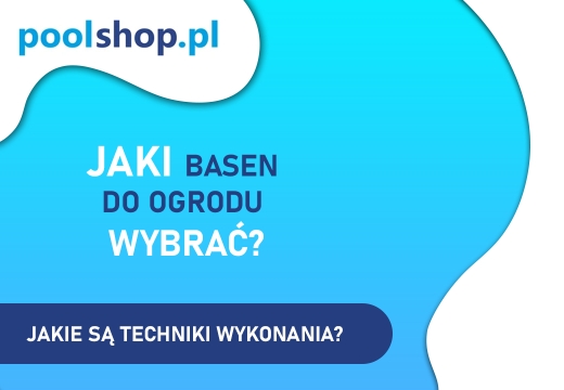 Jaki basen do ogrodu wybrać?