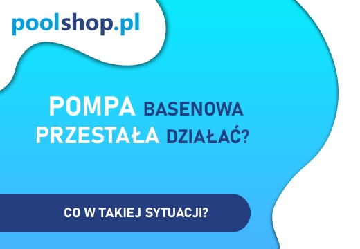 Pompa w basenie przestała działać - co robić?